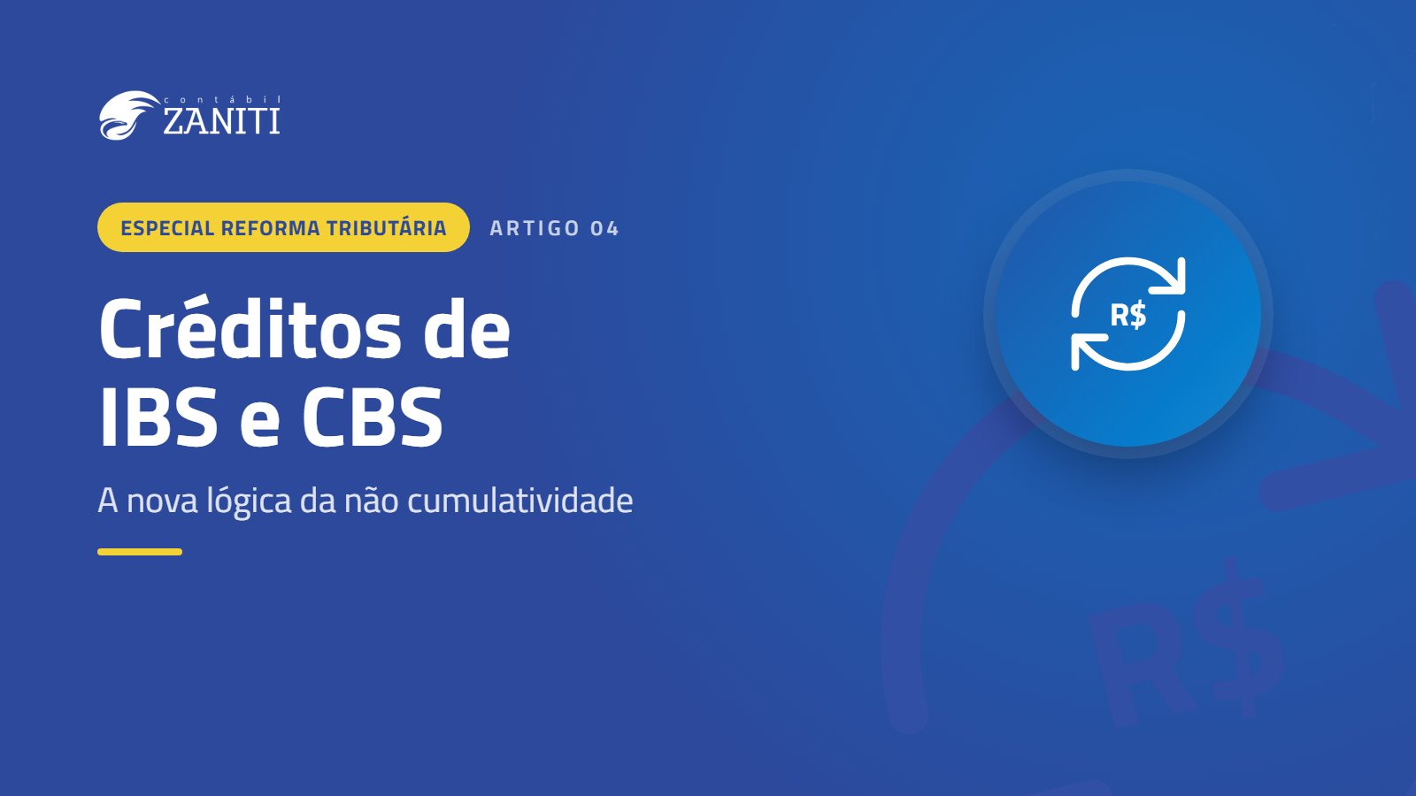 Créditos de IBS e CBS: entenda a nova lógica da não cumulatividade